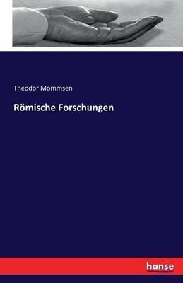 Römische Forschungen - Theodor Mommsen - cover