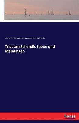 Tristram Schandis Leben und Meinungen - Johann Joachim Christoph Bode,Laurence Sterne - cover