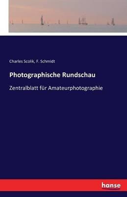 Photographische Rundschau: Zentralblatt fur Amateurphotographie - Charles Scolik,F Schmidt - cover