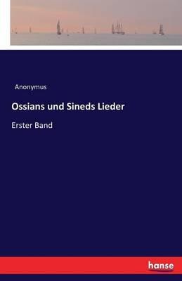 Ossians und Sineds Lieder: Erster Band - Anonymus - cover