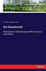 Die Gesellschaft: Münchener Halbmonatschrift für Kunst und Kultur