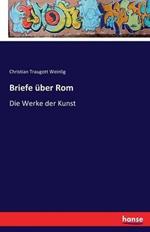 Briefe über Rom: Die Werke der Kunst