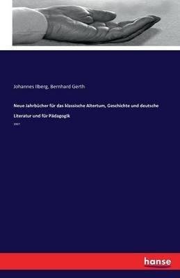 Neue Jahrbücher für das klassische Altertum, Geschichte und deutsche Literatur und für Pädagogik: 1907 - Johannes Ilberg,Bernhard Gerth - cover