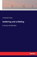 Soldiering and scribbling: A series of sketches - Archibald Forbes - cover