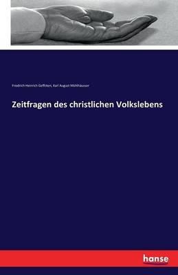 Zeitfragen des christlichen Volkslebens - Friedrich Heinrich Geffcken,Karl August Mühlhäusser - cover