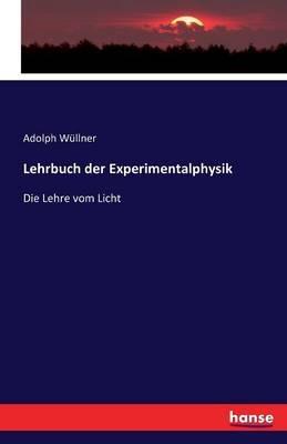 Lehrbuch der Experimentalphysik: Die Lehre vom Licht - Adolf Wullner - cover