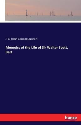 Memoirs of the Life of Sir Walter Scott, Bart - J G Lockhart - cover