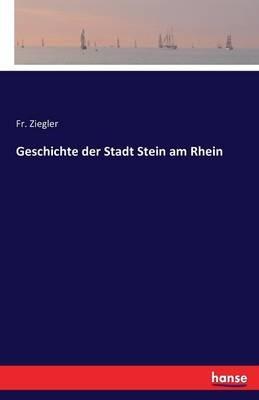 Geschichte der Stadt Stein am Rhein - Ziegler - cover