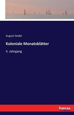 Koloniale Monatsblätter: 4. Jahrgang - August Seidel - cover