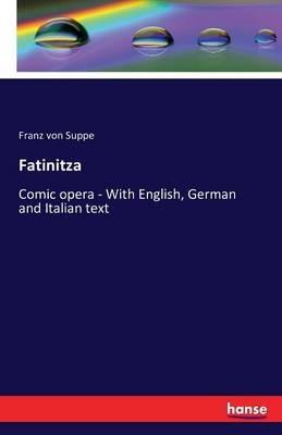 Fatinitza: Comic opera - With English, German and Italian text - Franz von Suppe - cover