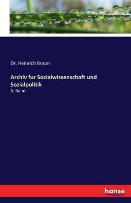Archiv fur Sozialwissenschaft und Sozialpolitik: 5. Band - Heinrich Braun - cover
