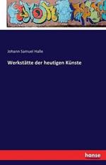 Werkstatte der heutigen Kunste