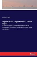 Legenda aurea - Legende doree - Golden legend: A study of Caxton's Golden legend with special reference to its relations to the earlier English prose translation