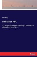 Phil May's ABC: 52 original designs forming 2 humorous alphabets from A to Z - Phil May - cover