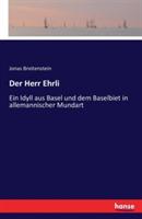Der Herr Ehrli: Ein Idyll aus Basel und dem Baselbiet in allemannischer Mundart - Jonas Breitenstein - cover