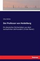 Der Professor von Heidelberg: Ein deutsches Dichterleben aus dem sechzehnten Jahrhundert ( Erster Band ) - Otto Müller - cover