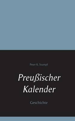 Preußischer Kalender: Geschichte - Peter K Stumpf - cover