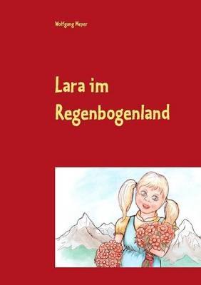 Lara im Regenbogenland - Wolfgang Meyer - cover