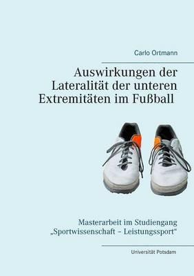 Auswirkungen der Lateralität der unteren Extremitäten im Fußball - Carlo Ortmann - cover