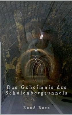 Das Geheimnis des Schulenbergtunnels - René Bote - cover