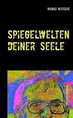 Spiegelwelten deiner Seele: Magisch-fantastisch-lyrische Kurzprosa