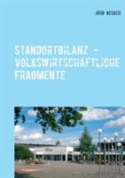 Standortbilanz - volkswirtschaftliche Fragmente: Standortökonomie weicher Faktoren kurz gefasst - Jörg Becker - cover