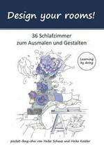 Design your rooms: 36 Schlafzimmer zum Ausmalen und Gestalten