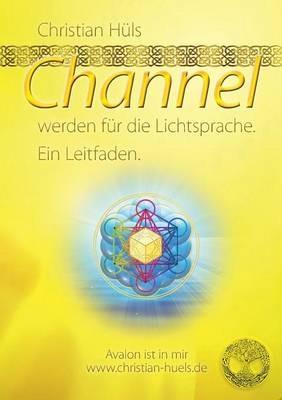 Channel werden für Gott selber: Ein Leitfaden - Christian Hüls - cover