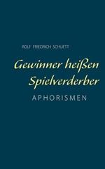Gewinner heißen Spielverderber: Aphorismen