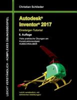Autodesk Inventor 2017 - Einsteiger-Tutorial Hubschrauber - Christian Schlieder - cover