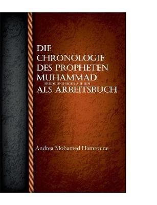 Die Chronologie des Propheten Muhammad als Arbeitsbuch - Andrea Mohamed Hamroune - cover