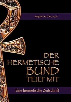 Der hermetische Bund teilt mit: Hermetische Zeitschrift Nummer 21 - Johannes H Von Hohenstätten - cover