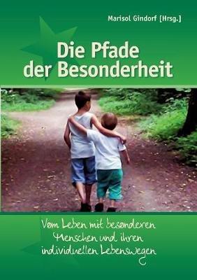 Die Pfade der Besonderheit: Vom Leben mit besonderen Menschen und ihren individuellen Lebenswegen - cover