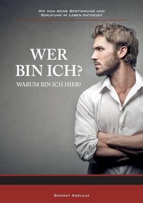 Wer bin ich?: Warum bin ich hier? - Sunday Adelaja - cover