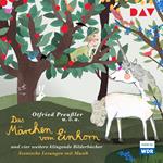 Das Märchen vom Einhorn und vier weitere klingende Bilderbücher (Ungekürzt)