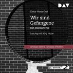 Wir sind Gefangene - Ein Bekenntnis (Gekürzt)