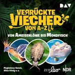 Verrückte Viecher von A bis Z - Teil 1: Von Ameisenlöwe bis Mondfisch (Ungekürzt)