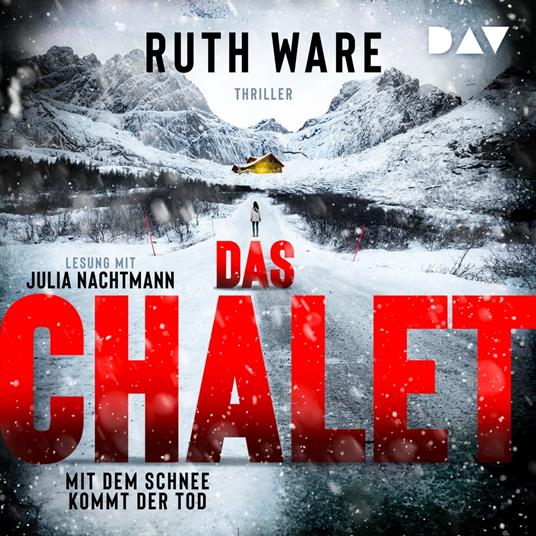 Das Chalet - Mit dem Schnee kommt der Tod - Ruth Ware, Band (Ungekürzt)