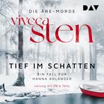 Tief im Schatten. Der zweite Fall für Hanna Ahlander - Ein Fall für Hanna Ahlander (Polarkreis-Krimi), Band 2 (Ungekürzt)