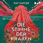 Die Stimme der Kraken (Ungekürzt)