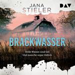 Brackwasser - Stille Wasser sind tief. Und manche sogar tödlich ... (Ungekürzt)
