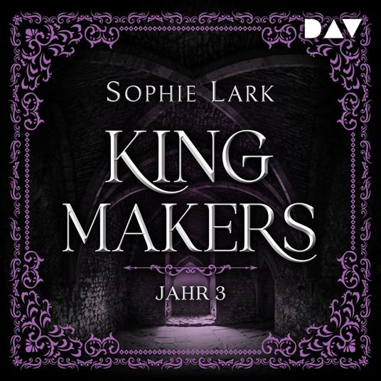 Kingmakers - Jahr 3 - Kingmakers-Reihe, Band 3 (Ungekürzt)