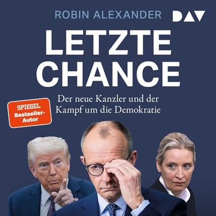 Letzte Chance. Der neue Kanzler und der Kampf um die Demokratie (Ungekürzt)