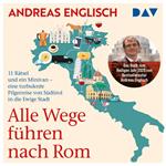 Alle Wege führen nach Rom. 11 Rätsel und ein Minivan - eine turbulente Pilgerreise von Südtirol in die Ewige Stadt (Ungekürzt)
