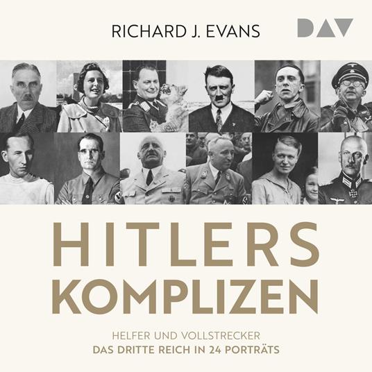 Hitlers Komplizen - Helfer und Vollstrecker: Das Dritte Reich in 24 Porträts (Ungekürzt)