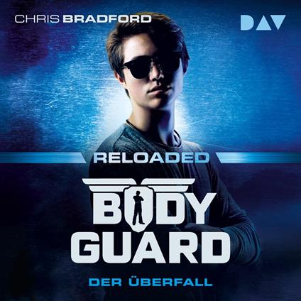 Der Überfall - Bodyguard Reloaded, Band 2 (Ungekürzt)