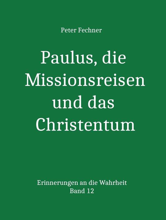Paulus, die Missionsreisen und das Christentum