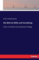 Die Welt als Wille und Vorstellung: Vierte, vermehrte und verbesserte Auflage - Arthur Schopenhauer - cover
