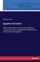 Egyptian Chronicles: With a Harmony of Sacred and Egyptian Chronology and an Appendix on Babylonian and Assyrian Antiquities - William Palmer - cover