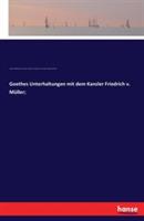 Goethes Unterhaltungen mit dem Kanzler Friedrich v. Müller; - Johann Wolfgang Von Goethe,Friedrich Von Müller,Karl August Hugo Burkhardt - cover
